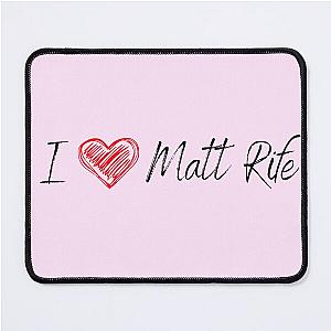 I love Matt Rife Mouse Pad