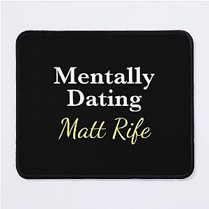 Mentally Dating Matt Rife Mouse Pad