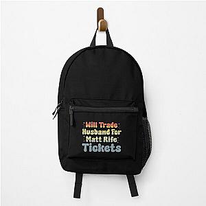 Will Trade My Husband For Matt Rife TICKETS hilarious Quote Backpack