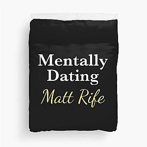 Mentally Dating Matt Rife Duvet Cover