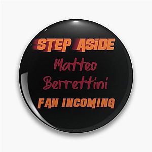 Matteo Berrettini Step Aside incoming fan Pin