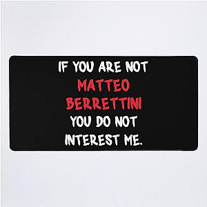 If you are not Matteo Berrettini desk mat