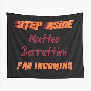 Matteo Berrettini - Step Aside incoming fan Tapestry