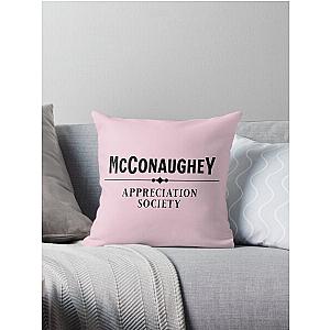 Matthew McConaughey Appreciation Society Throw Pillow