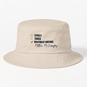 Mentally Dating Matthew McConaughey Bucket Hat