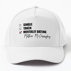 Mentally Dating Matthew McConaughey Baseball Cap