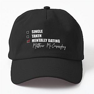 Mentally Dating Matthew McConaughey Dad Hat