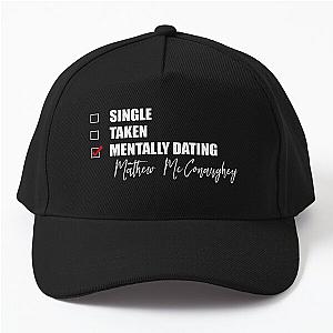 Mentally Dating Matthew McConaughey Baseball Cap
