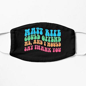 Funny Matt rife cute women girl gift comedy offended humor skit  Flat Mask RB0809