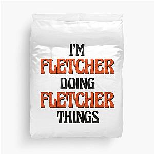 I'm Fletcher Doing Fletcher Things Duvet Cover