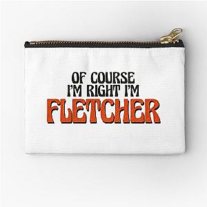 Of Course I'm Right I'm Fletcher Zipper Pouch