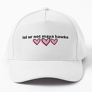 lol ur not maya hawke Baseball Cap