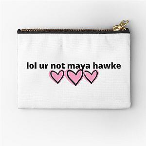 lol ur not maya hawke Zipper Pouch