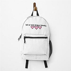 lol ur not maya hawke Backpack