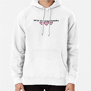 lol ur not maya hawke Pullover Hoodie