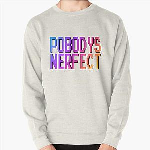 MBMBAM - Pobody's Nerfect Pullover Sweatshirt
