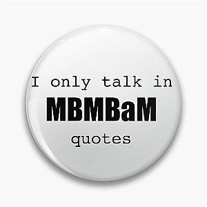 I only talk in MBMBaM quotes Pin