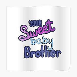 MBMBAM Your Sweet Baby Brother Poster RB1010