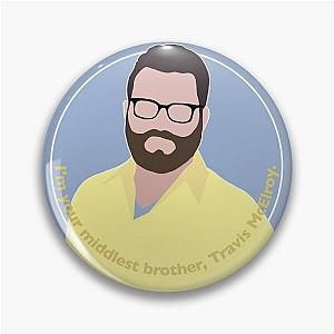 Your Middlest Brother, Travis McElroy Pin