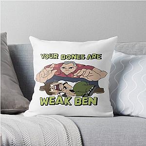 MEATCANYON  YOUR BONES ARE WEAK BEN Throw Pillow RB1212