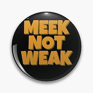 Meek not Weak Pin