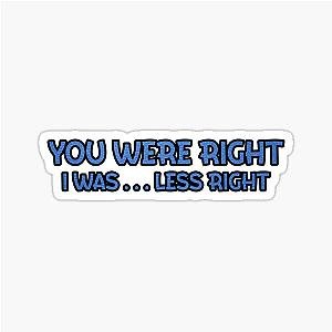 You were right Megamind Quote Sticker