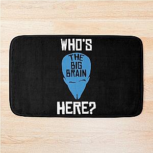 Megamind Who is the Big Brain Here Perfect Gift Bath Mat