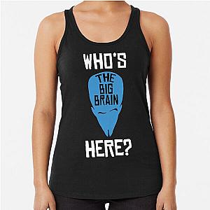 Megamind The Big Brain Here Perfect Gift Racerback Tank Top