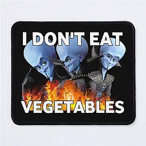 I don't Eat Vegetables Megamind Mouse Pad