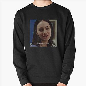 My daughter is bigger than his - Jennifer's Body, Megan Fox Pullover Sweatshirt