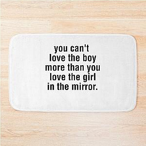 You can't love the boy more than you love the girl in the mirror Megan Moroney Lyric Bath Mat