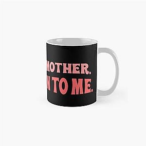 Meghan Trainor I am your mother you listen to me song lyrics mother tiktok Classic Mug