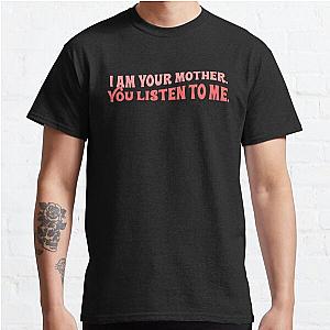 Meghan Trainor I am your mother you listen to me song lyrics mother tiktok Classic T-Shirt