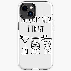They Only Men I Trust | Funny Drinking iPhone Tough Case RB0811