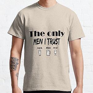 The only men I trust - Jack Jim Jose tshirt Classic T-Shirt RB0811