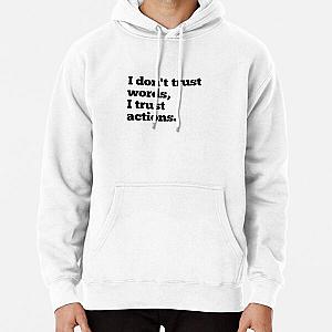 I don't trust words, I trust action. Pullover Hoodie RB0811