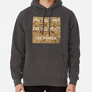 The Only Men You Can Trust are Ramen Pullover Hoodie RB0811