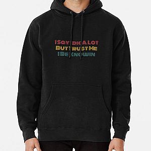 I Say Idk A Lot But Trust Me I Be Knowin        Pullover Hoodie RB0811