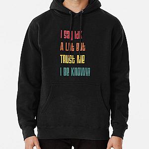 I Say Idk A Lot But Trust Me I Be Knowin       Pullover Hoodie RB0811