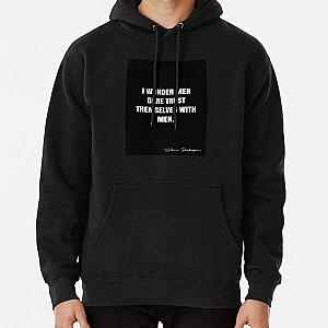 I wonder men dare trust themselves with men.  -  William Shakespeare Quote - QWOB  Graphix Pullover Hoodie RB0811