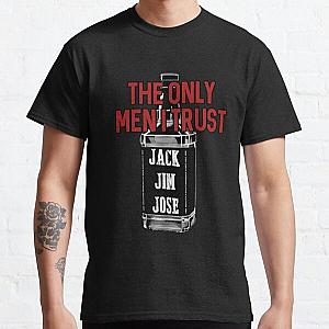 The Only Men I Trust Jack Jim Jose Classic T-Shirt RB0811