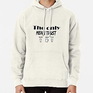 The only men I trust - Jack Jim Jose tshirt Pullover Hoodie RB0811