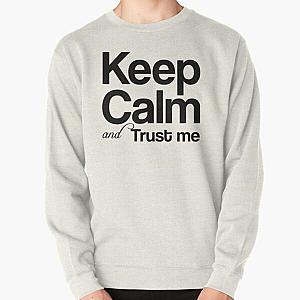 Keep calm and trust me, I AM...    Pullover Sweatshirt RB0811