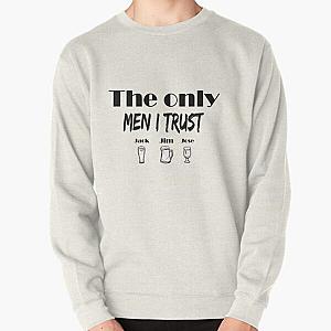 The only men I trust - Jack Jim Jose tshirt Pullover Sweatshirt RB0811