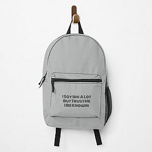 I Say Idk A Lot But Trust Me I Be Knowin          Backpack RB0811