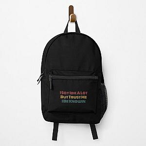 I Say Idk A Lot But Trust Me I Be Knowin        Backpack RB0811