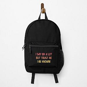 I Say Idk A Lot But Trust Me I Be Knowin         Backpack RB0811