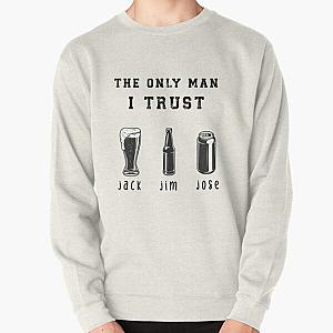 The Only Men I Trust Jack Jim Jose Vinyl Decal, Funny Decal, Pullover Sweatshirt RB0811