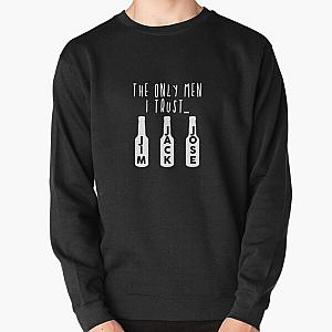 The Only Men I Trust: Jim, Jack, Jose Pullover Sweatshirt RB0811