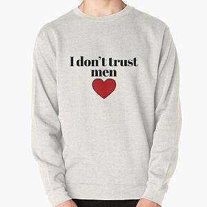 I don’t trust men Pullover Sweatshirt RB0811